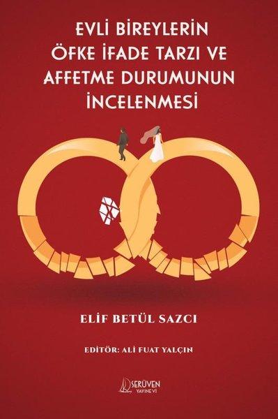 Evli Bireylerin Öfke İfade Tarzı ve Affetme Durumunun İncelenmesi | Serüven Yayınevi (İnce Kapak) - Resim 1