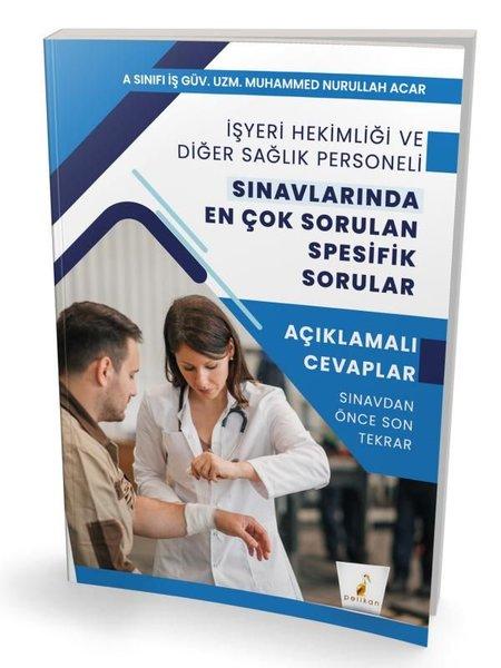 İşyeri Hekimliği ve Diğer Sağlık Personeli Sınavlarında En Çok Sorulan Spesifik Sorular - Açıklamalı | Pelikan Yayınları (İnce Kapak) - Resim 1