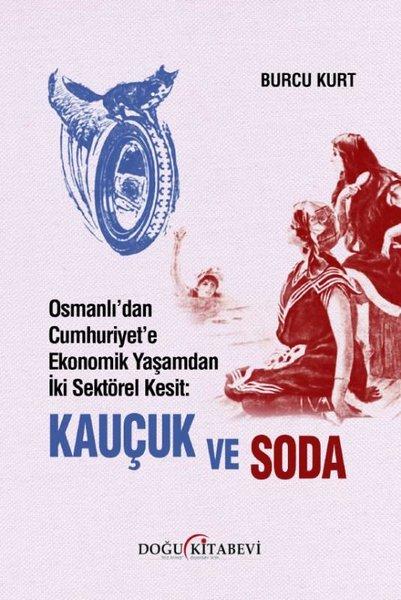 Osmanlı'dan Cumhuriyet'e Ekonomik Yaşamdan İki Sektörel Kesit: Kauçuk ve Soda | Doğu Kitabevi (İnce Kapak) - Resim 1