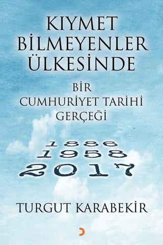 Kıymet Bilmeyenler Ülkesinde Bir Cumhuriyet Tarihi Gerçeği | Cinius Yayınları (Ciltsiz) - Resim 1