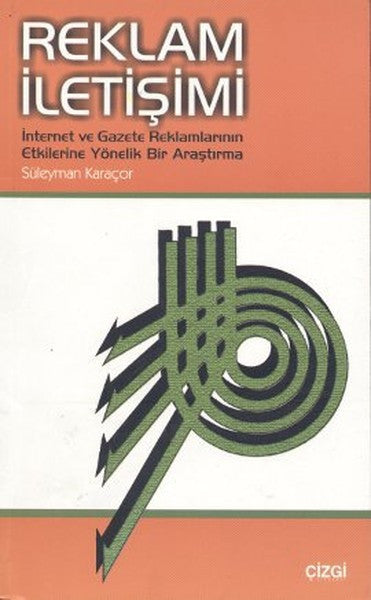Reklam İletişimi İnternet ve Gazete Reklamlarının Etkilerine Yönelik Bir Araştırma - Süleyman Karaçor kitap kapağı
