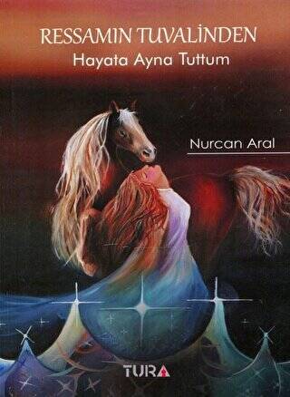 Ressamın Tuvalinden Hayata Ayna Tuttum - Nurcan Aral kitap kapağı
