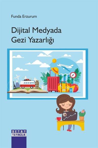 Dijtal Medyada Gezi Yazarlığı | Detay Yayıncılık (İnce Kapak) - Resim 1