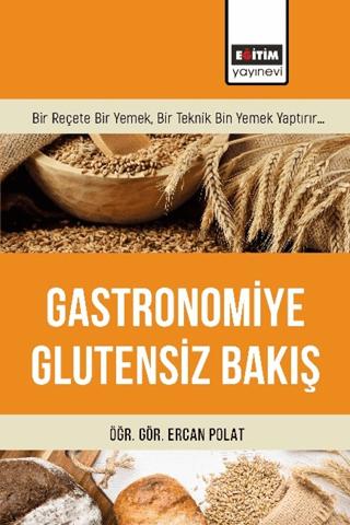 Gastronomiye Glutensiz Bakış | Eğitim Yayınevi - Bilimsel Eserler (Ciltsiz) - Resim 1