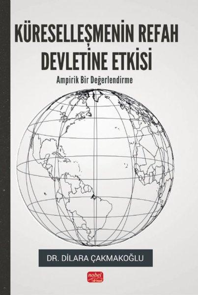 Küreselleşmenin Refah Devletine Etkisi - Ampirik Bir Değerlendirme | Nobel Bilimsel Eserler (İnce Kapak) - Resim 1