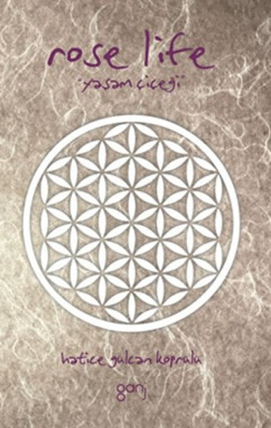 Rose Life Yaşam Çiçeği - Hatice Gülcan Köprülü kitap kapağı