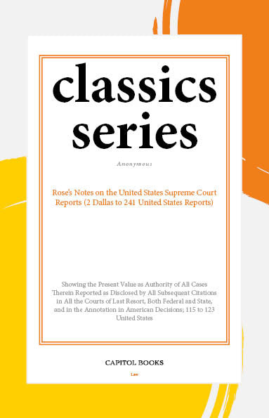 Rose's Notes on the United States Supreme Court Reports (2 Dallas to 241 United States Reports) kitap kapağı