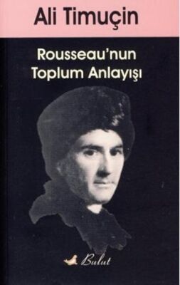Rousseau'nun Toplum Anlayışı - Ali Timuçin kitap kapağı