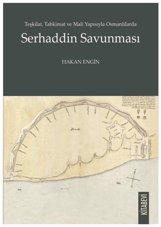 Teşkilat, Tahkimat ve Mali Yapısıyla Osmanlılarda Serhaddin Savunması | Kitabevi Yayınları (Ciltsiz) - Resim 1