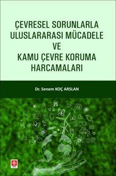 Çevresel Sorunlarla Uluslararası Mücadele ve Kamu Çevre Koruma Harcamaları | Ekin Basım Yayın (İnce Kapak) - Resim 1