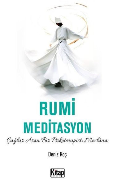 Rumi Meditasyon - Çağlar Aşan Bir Psikoterapist Mevlana - Deniz Koç kitap kapağı