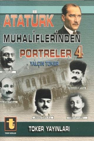 Atatürk Muhaliflerinden Portreler 4 | Toker Yayınları (Ciltsiz) - Resim 1
