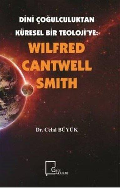 Wilfred Cantwell Smith - Dini Çoğulculuktan Küresel Bir Teolojiye | Gece Akademi (İnce Kapak) - Resim 1
