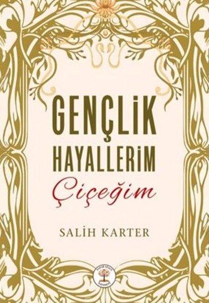 Gençlik Hayallerim Çiçeğim | Yazar Ağacı Yayınevi (İnce Kapak) - Resim 1