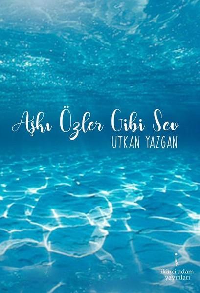 Aşkı Özler Gibi Sev | İkinci Adam Yayınları (İnce Kapak) - Resim 1