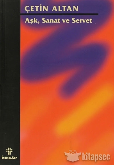 Aşk, Sanat ve Servet - Çetin Altan kitap kapağı