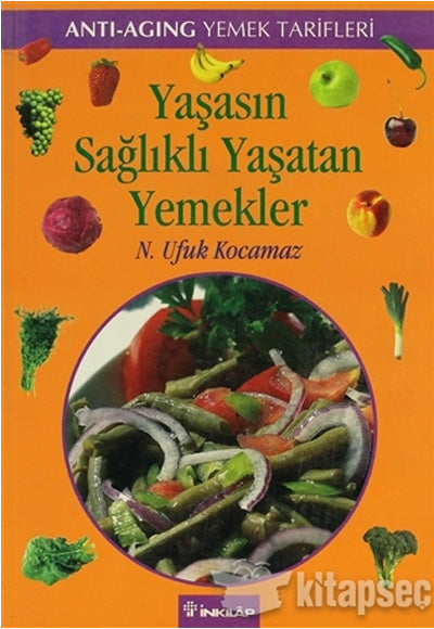 Yaşasın Sağlıklı Yaşatan Yemekler "Antı-Agıng Yemek Tarifleri" - N. Ufuk Kocamaz kitap kapağı