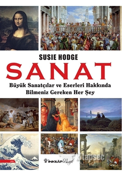Sanat Büyük Sanatçılar ve Eserleri Hakkında Bilmeniz Gereken Her Şey - Susie Hodge kitap kapağı