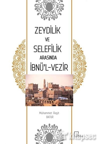 Zeydilik ve Selefilik Arasında İbnü'l- Vezir - Muhammet Raşit Batur kitap kapağı