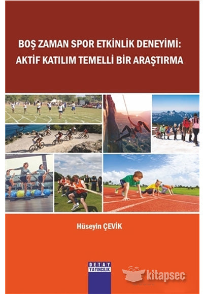 Boş Zaman Spor Etkinlik Deneyimi Aktif Katılım Temelli Bir Araştırma - Hüseyin Çevik kitap kapağı
