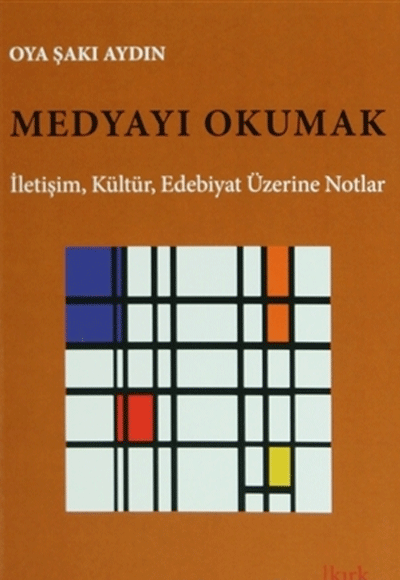 Medyayı Okumak: İletişim, Kültür, Edebiyat Üzerine Notlar - Oya Şakı Aydın kitap kapağı