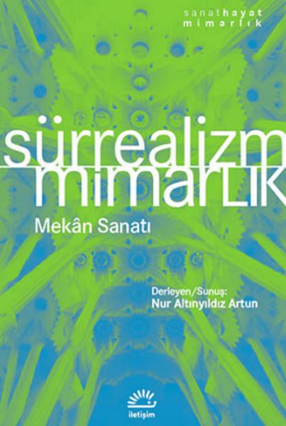 Sürrealizm - Mimarlık Mekan Sanatı | İletişim Yayınları - Sanat Hayat Dizisi (İnce Kapak) - Resim 1