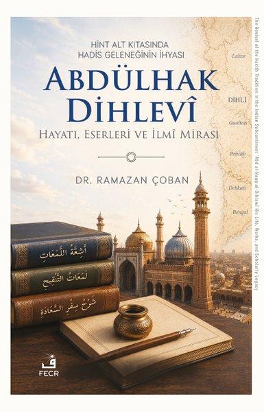 Hint Alt Kıtasında Hadis Geleneğinin İhyası - Abdülhak Dihlevi: Hayatı Eserleri ve İlmi Mirası | Fecr Yayınları (İnce Kapak) - Resim 1