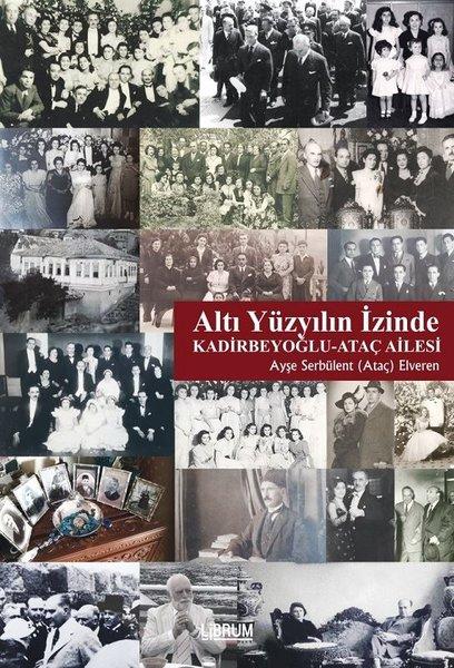 Altı Yüzyılın İzinde: Kadirbeyoğlu-Ataç Ailesi | Librum Kitap (İnce Kapak) - Resim 1