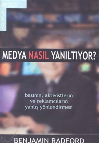 Medya Nasıl Yanıltıyor? Basının, Aktivistlerin ve Reklamcıların Yanlış Yönlendirmesi | Güncel Yayıncılık (Ciltsiz) - Resim 1
