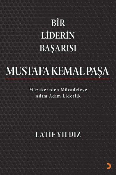 Bir Liderin Başarısı Mustafa Kemal Paşa - Müzakereden Mücadeleye Adım Adım Liderlik | Cinius (İnce Kapak) - Resim 1
