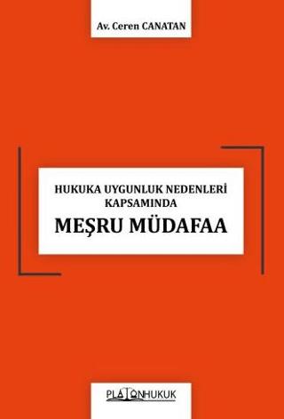 Hukuka Uygunluk Nedenleri Kapsamında Meşru Müdafaa