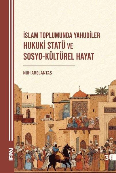 İslam Toplumunda Yahudiler Hukuki Statü ve Sosyo-Kültürel Hayat | M. Ü. İlahiyat Fakültesi Vakfı Yayı (İnce Kapak) - Resim 1