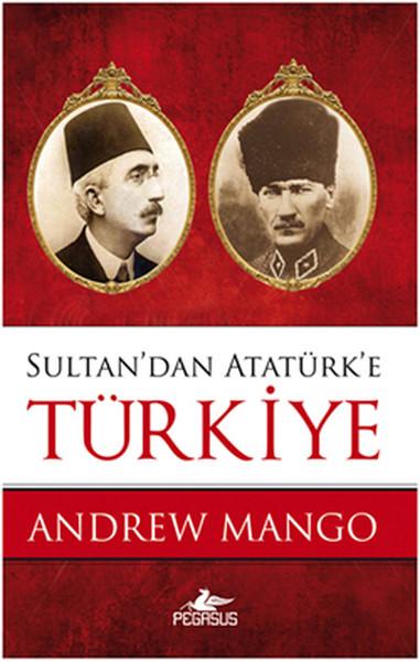 Sultan'dan Atatürk'e Türkiye | Pegasus (İnce Kapak) - Resim 1
