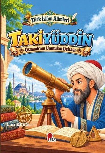 Takiyüddin - Osmanlı'nın Unutulan Dehası - Türk İslam Alimleri | Peta (İnce Kapak) - Resim 1