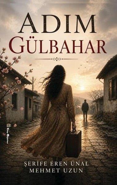Adım Gülbahar | Kitap Müptelası Yayınları (İnce Kapak) - Resim 1