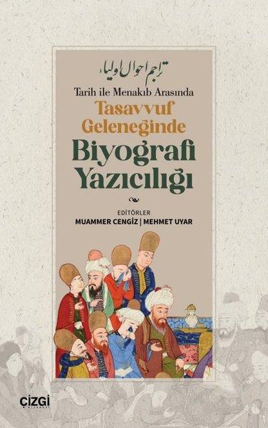 Tarih İle Menakıb Arasında Tasavvuf Geleneğinde Biyografi Yazıcılığı | Çizgi Kitabevi (İnce Kapak) - Resim 1