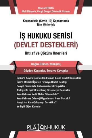 Koronavirüs (Covid-19) Kapsamında Tüm Yönleriyle İş Hukuku Serisi (Devlet Destekleri) İhtilaf ve Çözüm Önerileri