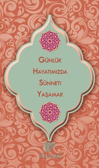 Günlük Hayatımızda Sünneti Yaşamak | Gelenek Yayıncılık (Ciltsiz) - Resim 1