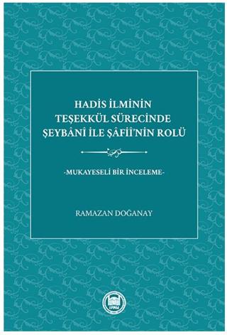 Hadis İlminin Teşekkül Sürecinde Şeybani İle Şafii’nin Rolü