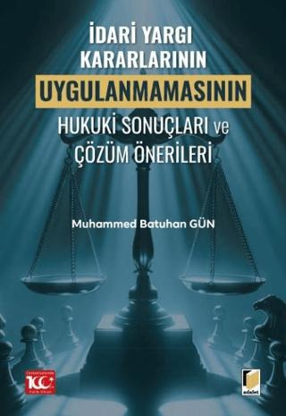İdari Yargı Kararlarının Uygulanmamasının Hukuki Sonuçları ve Çözüm Önerileri
