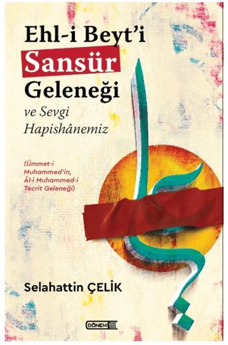 Ehl-i Beyt’i Sansür Geleneği Ve Sevgi Hapishanemiz