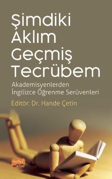 Şimdiki Aklım Geçmiş Tecrübem - Akademisyenlerden İngilizce Öğrenme Serüvenleri | Nobel Bilimsel Eserler (İnce Kapak) - Resim 1