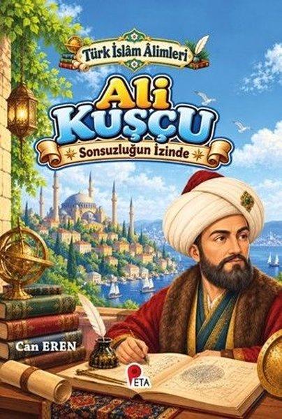 Ali Kuşçu - Sonsuzluğun İzinde - Türk İslam Alimleri | Peta (İnce Kapak) - Resim 1