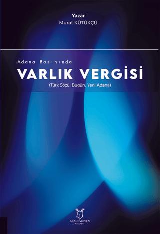 Adana Basınında Varlık Vergisi (Türk Sözü, Bugün, Yeni Adana)