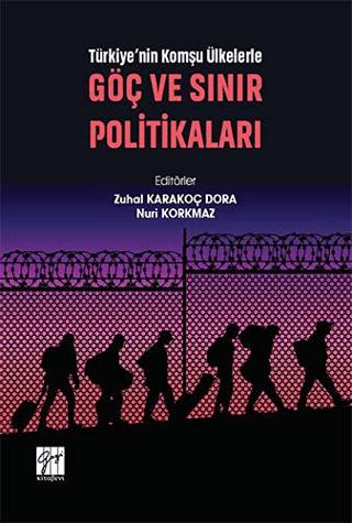 Türkiye'nin Komşu Ülkelerle Göç ve Sınır Politikaları | Gazi Kitabevi (Ciltsiz) - Resim 1