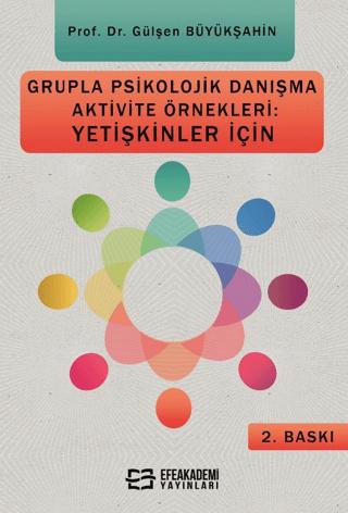 Grupla Psikolojik Danışma Aktivite Örnekleri: Yetişkinler İçin | Efe Akademi Yayınları (Ciltsiz) - Resim 1