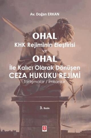 Ohal KHK Rejiminin Eleştirisi ve Ohal ile Kalıcı Olarak Dönüşen Ceza Hukuku Rejimi | Ekin Basım Yayın (Ciltsiz) - Resim 1