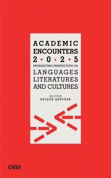 Academic Encounters 2025 - Intersecting Perspectives on Languages Literatures and Cultures | Çizgi Kitabevi (İnce Kapak) - Resim 1