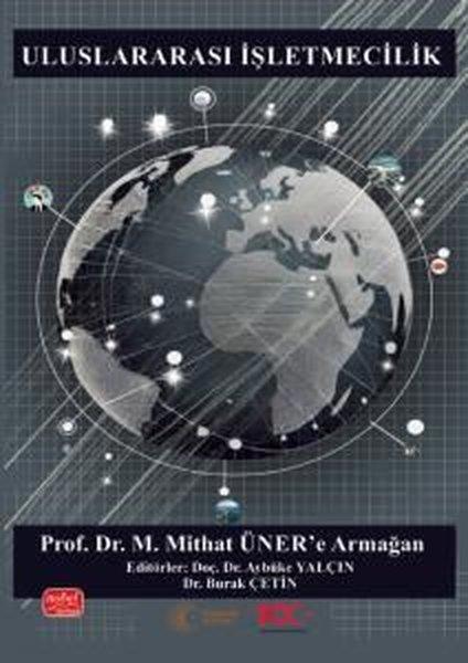 Uluslararası İşletmecilik - Prof. Dr. M. Mithat Üner'e Armağan | Nobel Bilimsel Eserler (İnce Kapak) - Resim 1