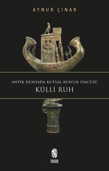 Külli Ruh - Antik Dünyada Kutsal Ruh'un Öncüsü | İnsan Yayınları (İnce Kapak) - Resim 1